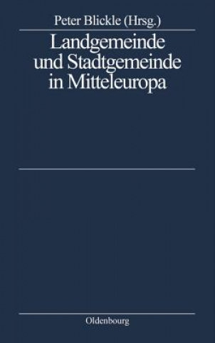 Könyv Landgemeinde Und Stadtgemeinde in Mitteleuropa Peter Blickle