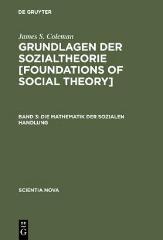 Książka Grundlagen der Sozialtheorie [Foundations of Social Theory], Band 3, Die Mathematik der sozialen Handlung James S. Coleman