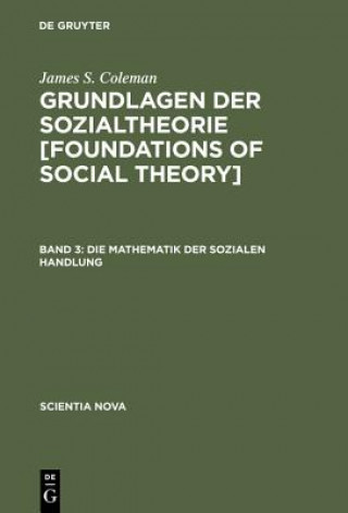 Kniha Grundlagen der Sozialtheorie [Foundations of Social Theory], Band 3, Die Mathematik der sozialen Handlung James S. Coleman