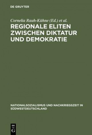 Libro Regionale Eliten zwischen Diktatur und Demokratie Cornelia Rauh-Kühne