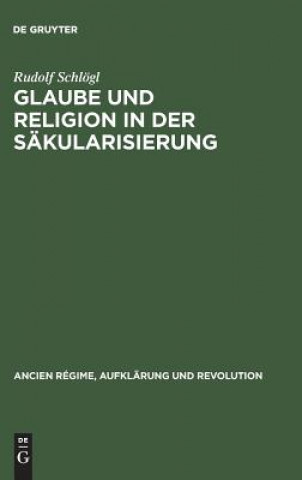 Kniha Glaube und Religion in der Sakularisierung Rudolf Schlögl
