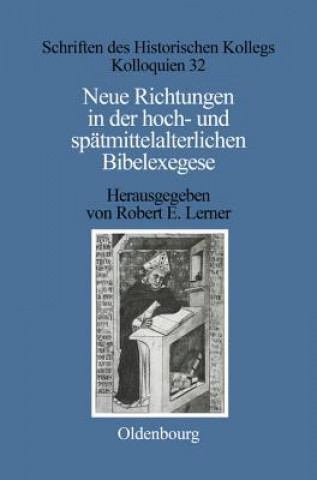 Könyv Neue Richtungen in Der Hoch- Und Spatmittelalterlichen Bibelexegese Robert E. Lerner