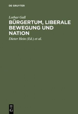 Kniha Burgertum, liberale Bewegung und Nation Dieter Hein