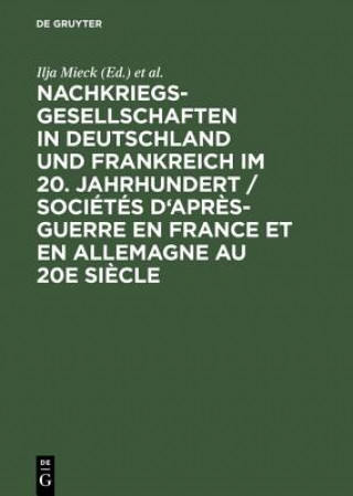 Livre Nachkriegsgesellschaften in Deutschland und Frankreich im 20. Jahrhundert / Societes d'apres-guerre en France et en Allemagne au 20e siecle Ilja Mieck