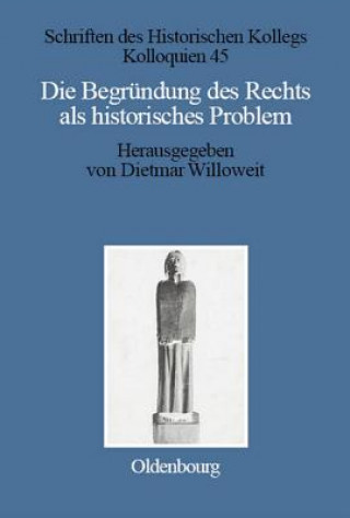 Knjiga Begrundung des Rechts als historisches Problem Dietmar Willoweit