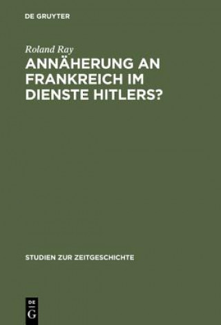 Kniha Annaherung an Frankreich im Dienste Hitlers? Roland Ray