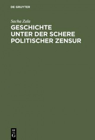 Kniha Geschichte unter der Schere politischer Zensur Sacha Zala