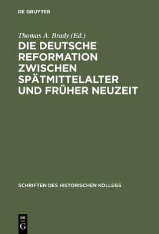 Книга deutsche Reformation zwischen Spatmittelalter und Fruher Neuzeit Thomas A. Brady