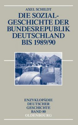 Carte Sozialgeschichte der Bundesrepublik Deutschland bis 1989/90 Axel Schildt