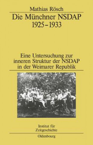 Kniha Die Munchner Nsdap 1925-1933 Mathias Rosch