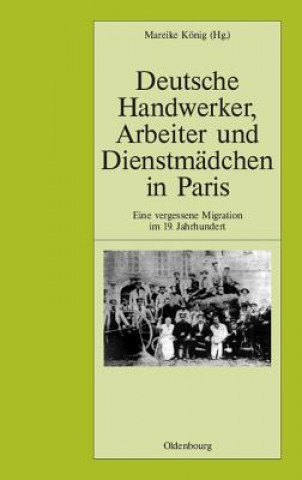 Kniha Deutsche Handwerker, Arbeiter Und Dienstmadchen in Paris Mareike König