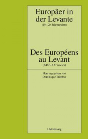 Kniha Europaer in der Levante - Zwischen Politik, Wissenschaft und Religion (19.-20. Jahrhundert) Dominique Trimbur