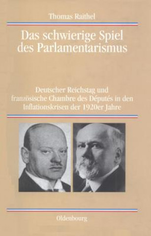 Könyv schwierige Spiel des Parlamentarismus Thomas Raithel