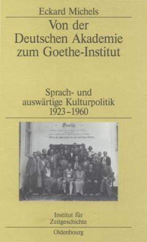 Knjiga Von Der Deutschen Akademie Zum Goethe-Institut Eckard Michels