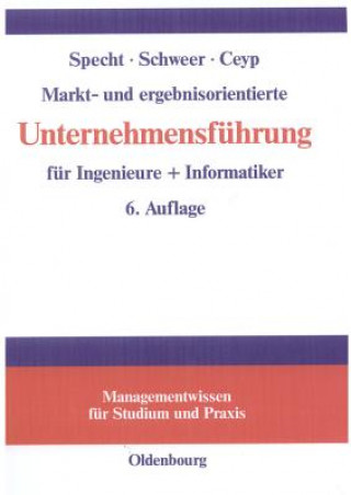 Książka Markt- Und Ergebnisorientierte Unternehmensfuhrung Fur Ingenieure + Informatiker Olaf Specht