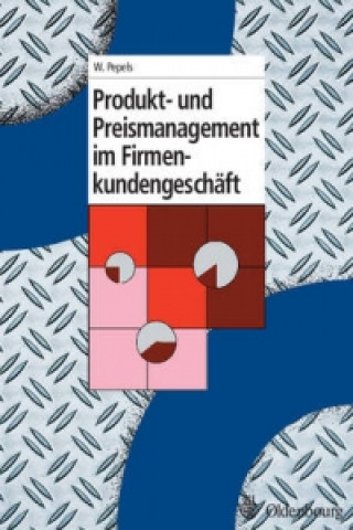 Könyv Produkt- und Preismanagement im Firmenkundengeschäft Werner Pepels