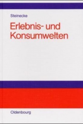 Knjiga Erlebnis- und Konsumwelten Albrecht Steinecke