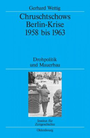 Kniha Chruschtschows Berlin-Krise 1958 bis 1963 Gerhard Wettig