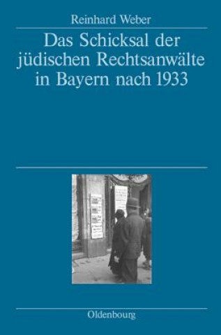 Book Schicksal der judischen Rechtsanwalte in Bayern nach 1933 Reinhard Weber