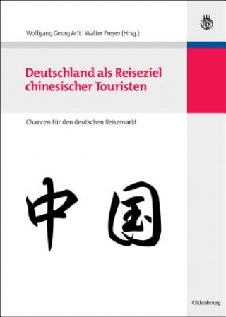 Könyv Deutschland als Reiseziel chinesischer Touristen Wolfgang Georg Arlt