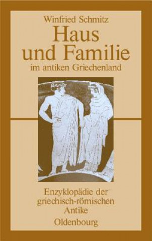 Książka Haus und Familie im antiken Griechenland Winfried Schmitz