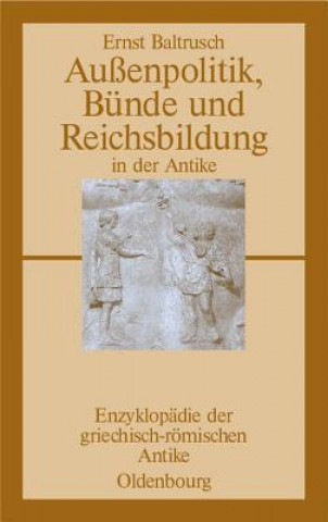 Könyv Aussenpolitik, Bunde Und Reichsbildung in Der Antike Ernst Baltrusch