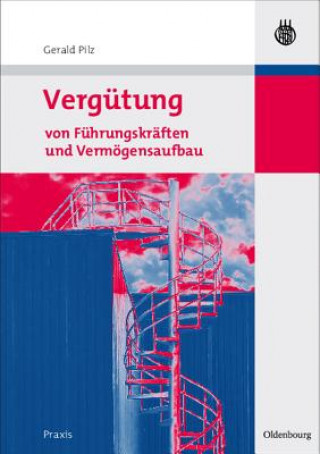 Kniha Vergutung Von Fuhrungskraften Und Vermoegensaufbau Gerald Pilz