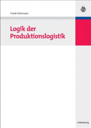 Książka Logik der Produktionslogistik Frank Herrmann