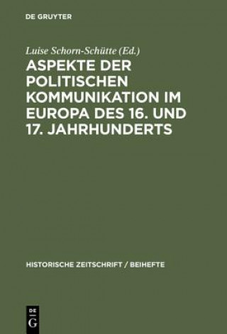 Knjiga Aspekte der politischen Kommunikation im Europa des 16. und 17. Jahrhunderts Luise Schorn-Schütte