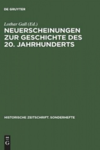 Könyv Neuerscheinungen zur Geschichte des 20. Jahrhunderts Lothar Gall