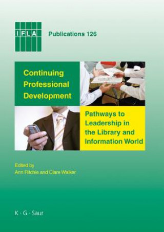 Könyv Continuing Professional Development: Pathways to Leadership in the Library and Information World Ann Ritchie