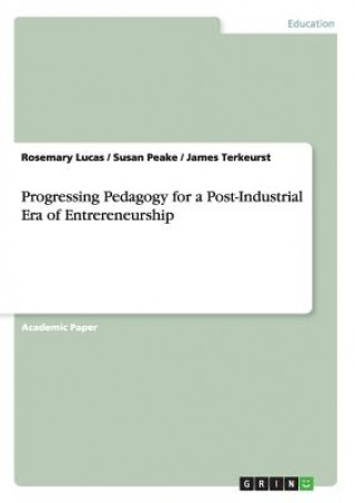 Książka Progressing Pedagogy for a Post-Industrial Era of Entrereneurship Rosemary Lucas