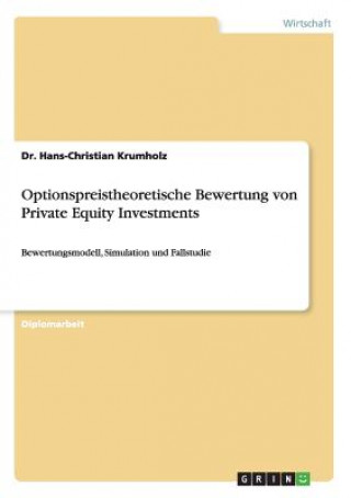Carte Optionspreistheoretische Bewertung von Private Equity Investments Dr. Hans-Christian Krumholz