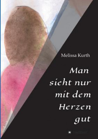 Knjiga Man sieht nur mit dem Herzen gut Melissa Kurth