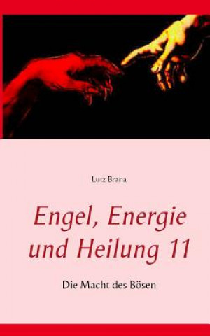 Könyv Engel, Energie und Heilung 11 Lutz Brana