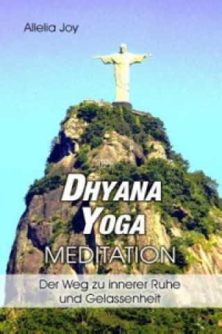 Könyv DhyanaYoga - Meditation Allelia Joy
