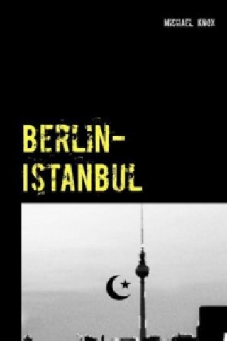 Carte Berlin-Istanbul Michael Knox