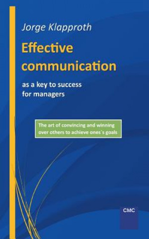 Buch Effective communication as a key to success for managers Jorge Klapproth