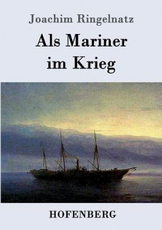 Buch Als Mariner im Krieg Joachim Ringelnatz