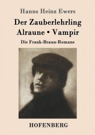 Könyv Zauberlehrling / Alraune / Vampir Hanns Heinz Ewers