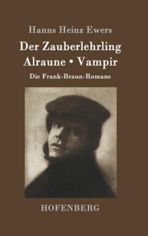 Könyv Der Zauberlehrling / Alraune / Vampir Hanns Heinz Ewers