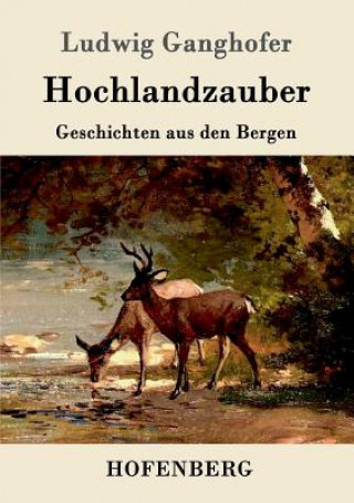 Buch Hochlandzauber Ludwig Ganghofer