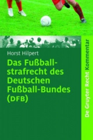 Kniha Fussballstrafrecht des Deutschen Fussball-Bundes (DFB) Horst Hilpert