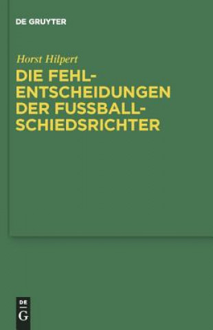 Kniha Fehlentscheidungen der Fussballschiedsrichter Horst Hilpert