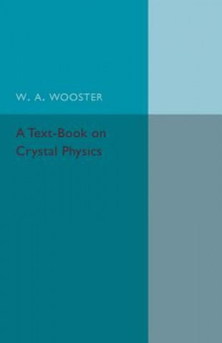 Kniha A Text-Book on Crystal Physics W. A. Wooster