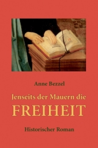 Kniha Jenseits der Mauern die Freiheit Anne Bezzel