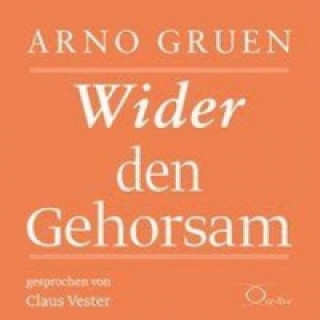 Hanganyagok Wider den Gehorsam, 2 Audio-CDs Arno Gruen