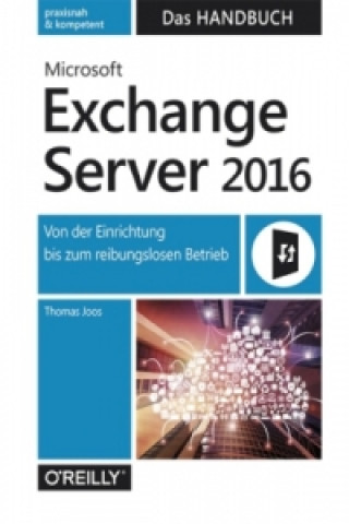 Kniha Microsoft Exchange Server 2016 - Das Handbuch Thomas Joos