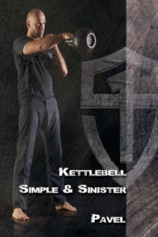 Книга Kettlebell Simple & Sinister Pavel Tsatsouline
