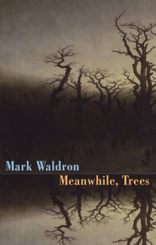 Buch Meanwhile, Trees Mark Waldron